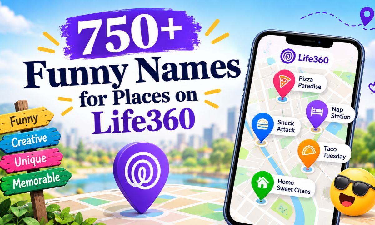 750+ Funny Names for Places on Life360